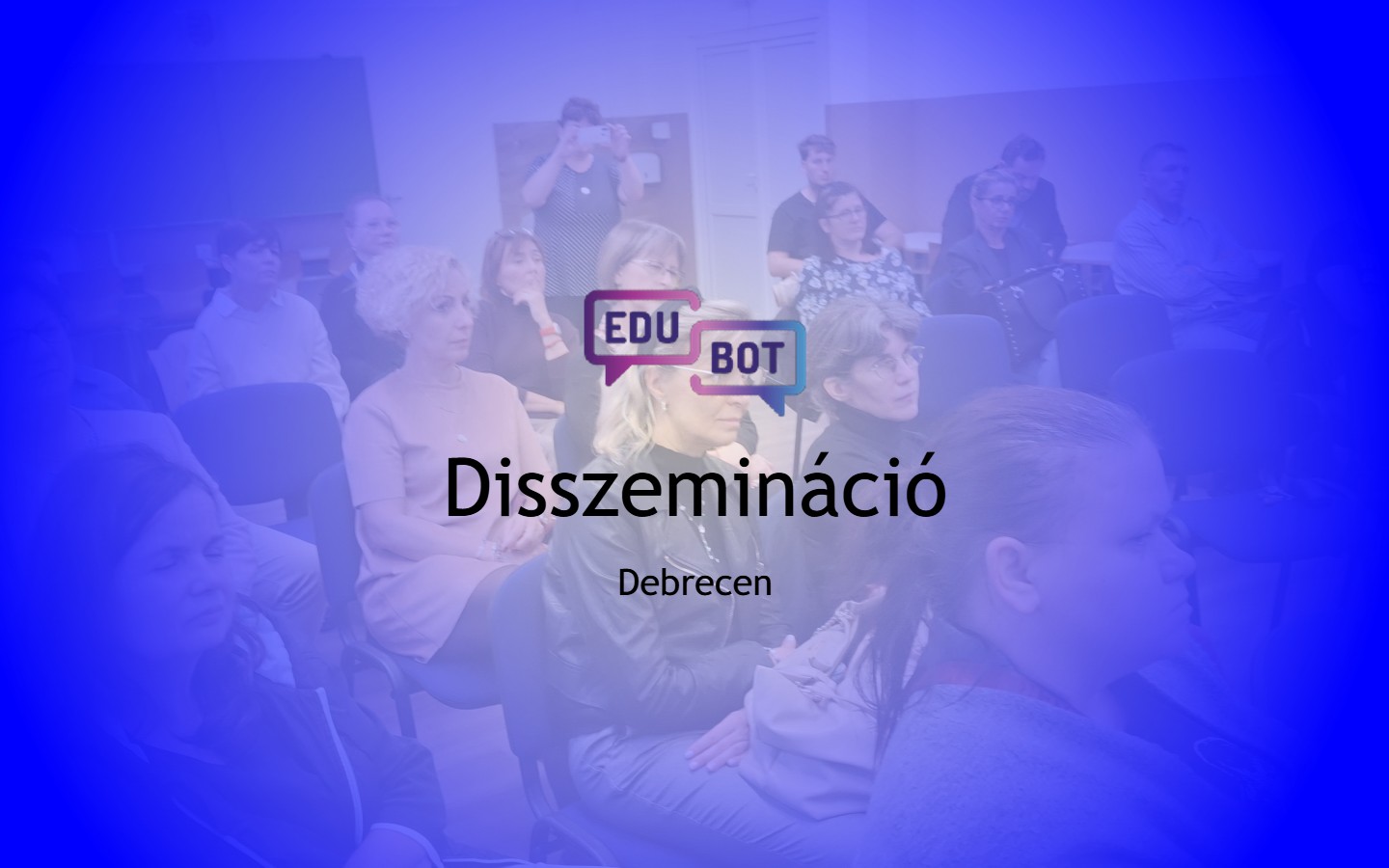 Disszemináció EduBot Debrecen, tanárok hallgatják